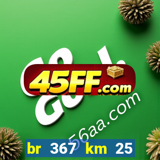 br 367 km 25 porto seguro